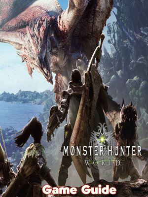 cover image of Monster Hunter World Guide & Walkthrough
